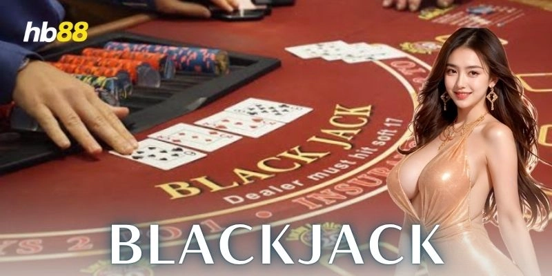 Chiến thuật chơi Blackjack để tăng tỷ lệ thắng