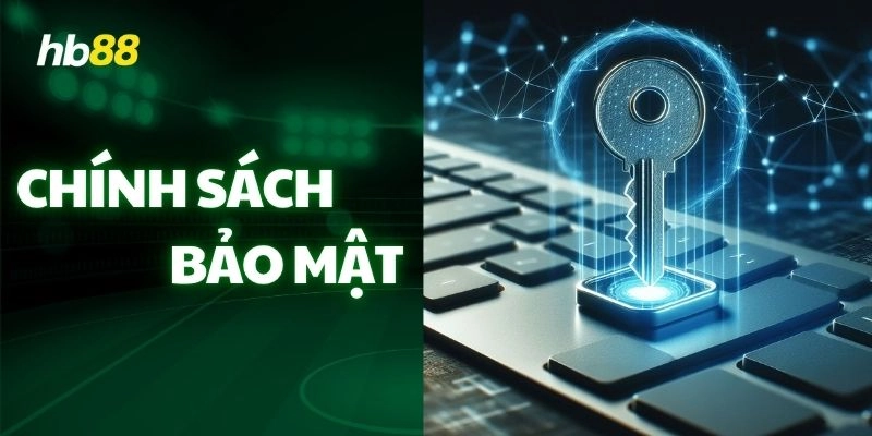 Chính Sách Bảo Mật quan trọng ra sao?